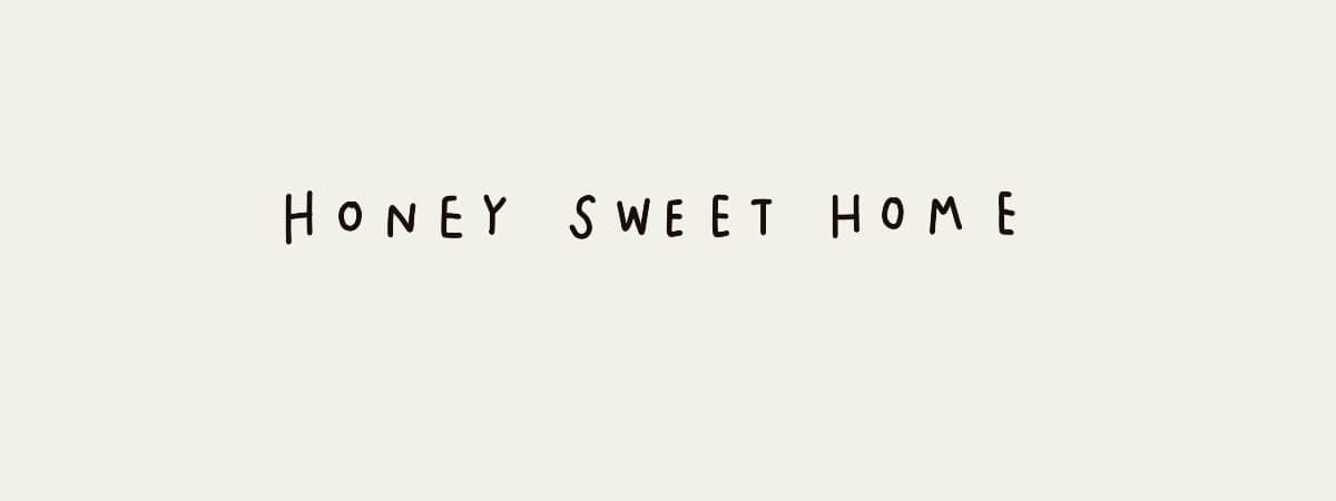 Honey Sweet Home